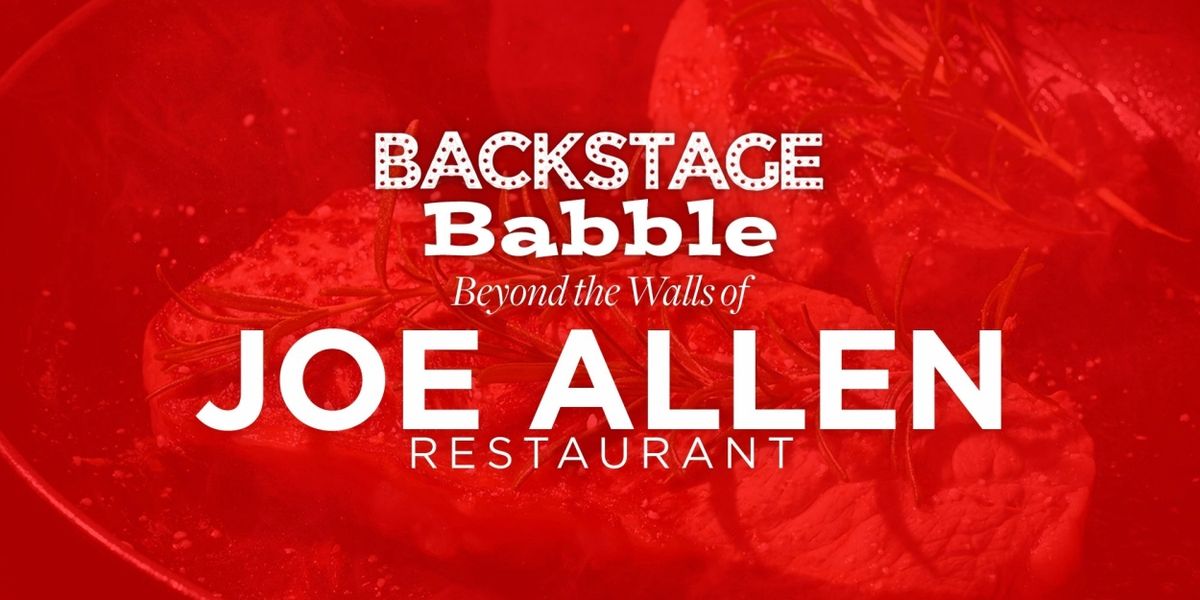 Backstage Babble: Beyond the Walls of Joe Allen Restaurant Comes to 54 Below