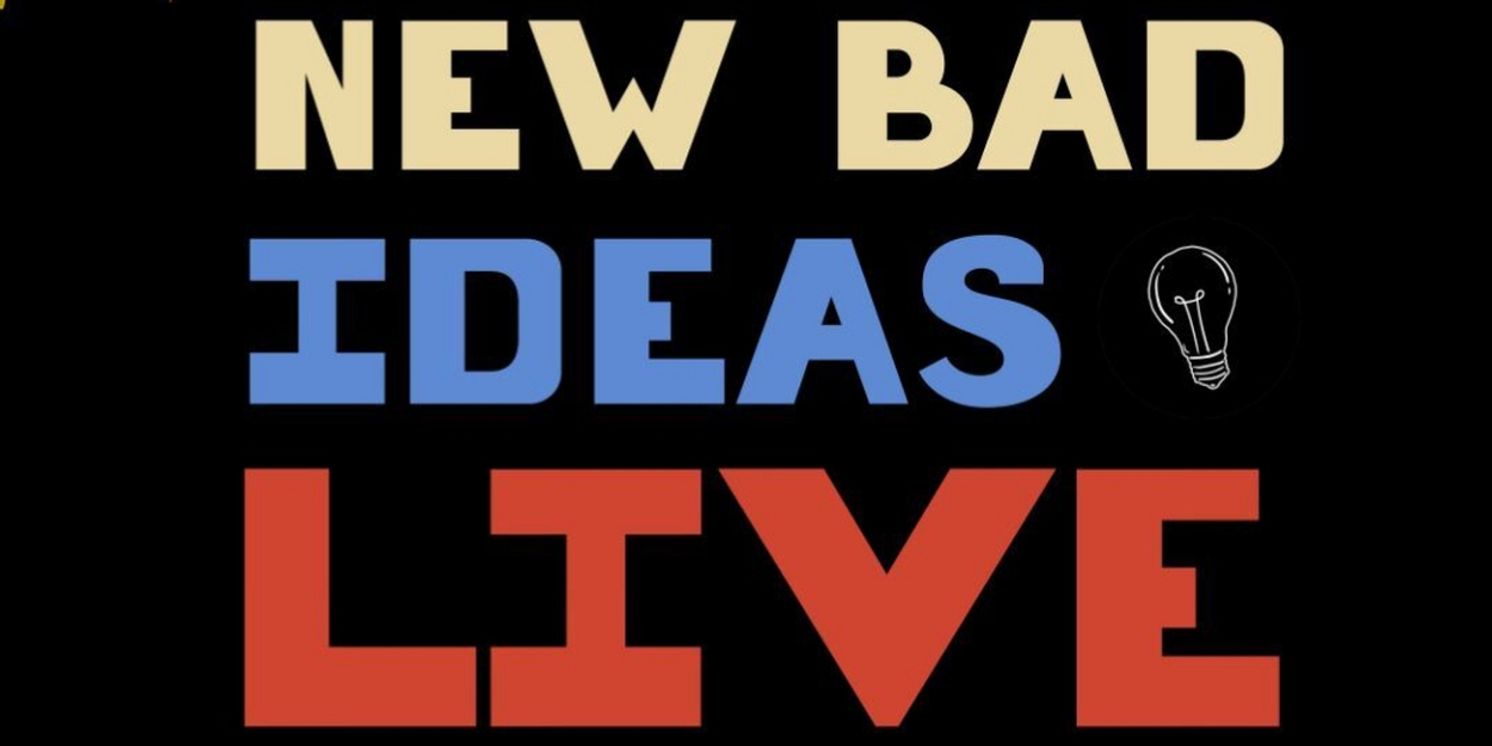 Bad Hats Theatre Launches NEW BAD IDEAS LIVE: An Evening Of New Ideas, New Music, and New Stories  Image
