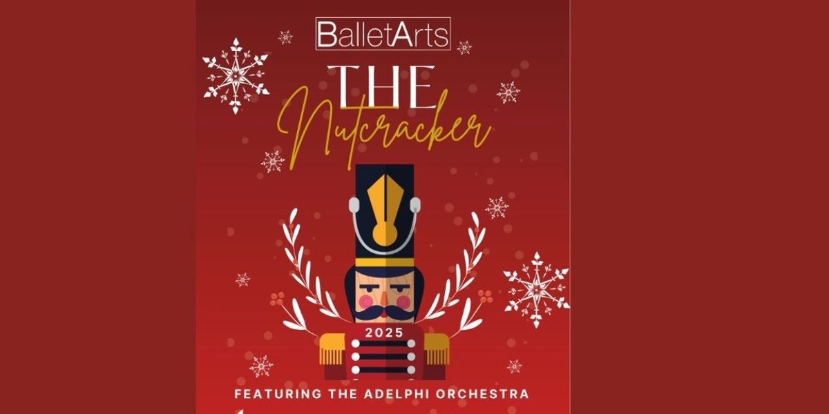 Ballet Arts And The Adelphi Orchestra Will Perform THE NUTCRACKER