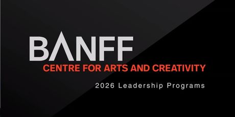 Banff Centre For Arts and Creativity Launches Leadership Programs in 2026 and Beyond Photo