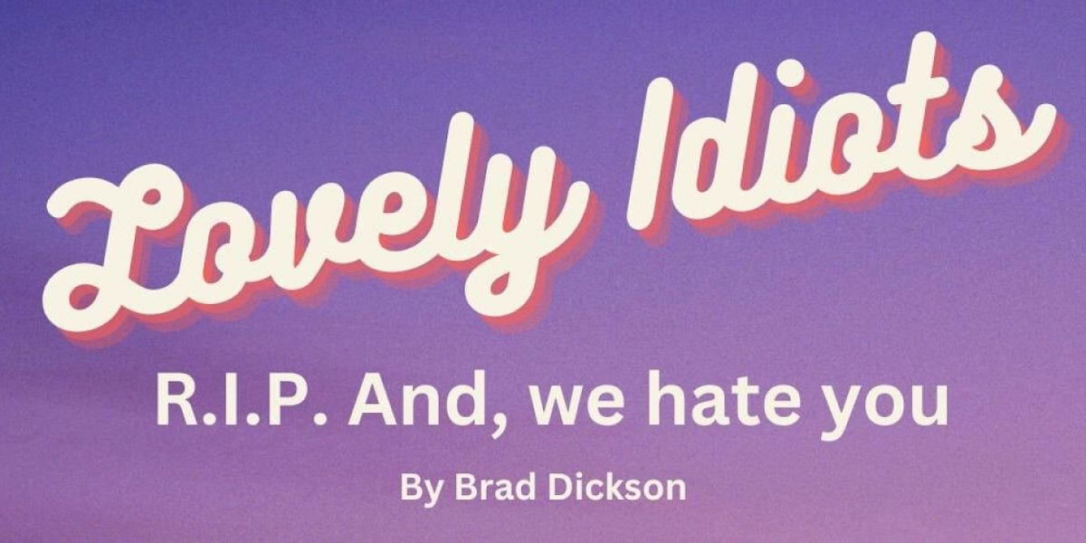 Bard Dickson's LOVELY IDIOTS to Have Industry Reading in April