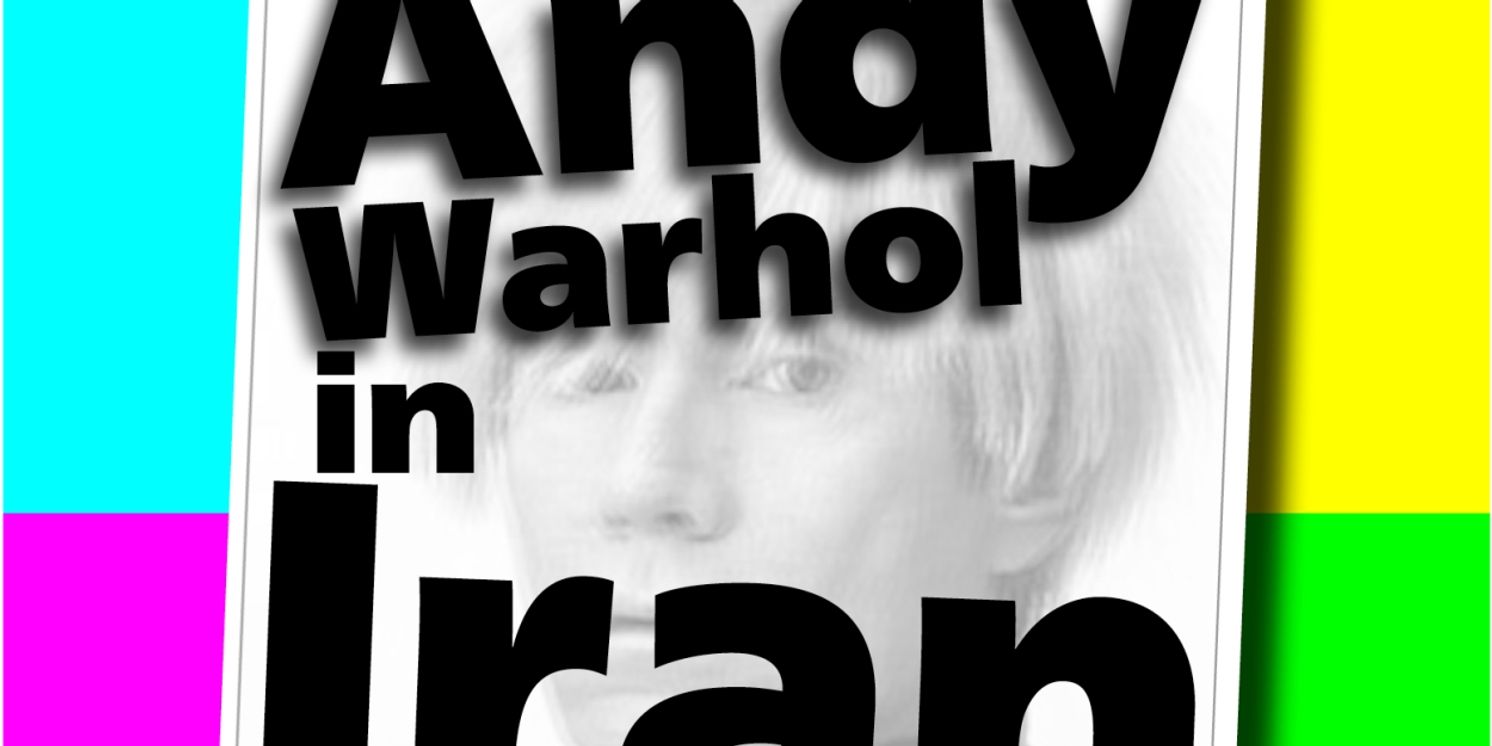 Beck Center For The Arts To Present ANDY WARHOL IN IRAN This Fall  Image