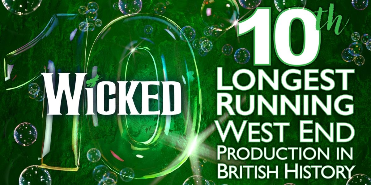 WICKED  Becomes 10th Longest-Running West End Show in British History