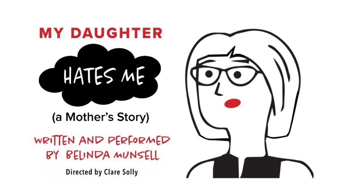 Belinda Munsell's MY DAUGHTER HATES ME (A MOTHER'S STORY) To Play Spark Theatre Festival