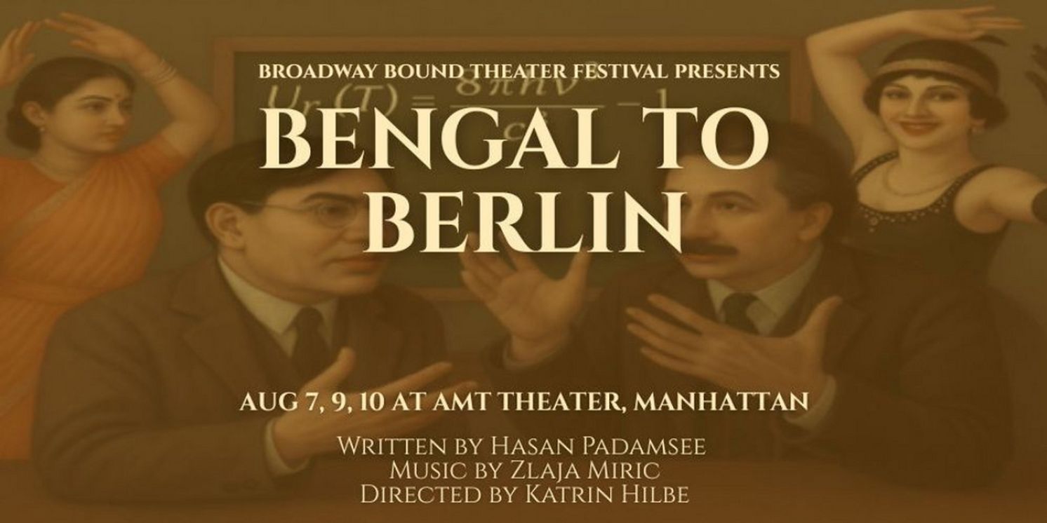 BENGAL TO BERLIN To Debut At Broadway Bound Theatre Festival This August  Image