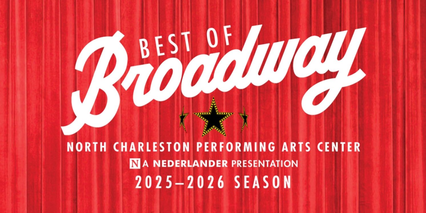 Best Of Broadway Will Host 'Select Your Seat' Open House Party at The North Charleston PAC  Image