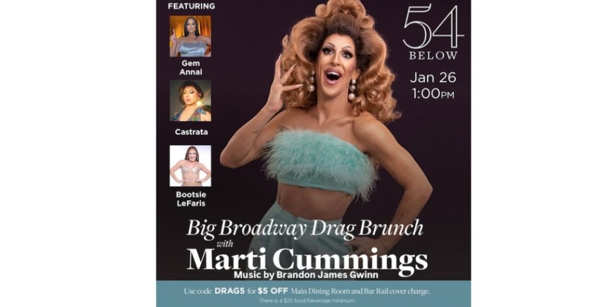 Big Broadway Drag Brunch  With Marti Gould Cummings Returns To 54 Below