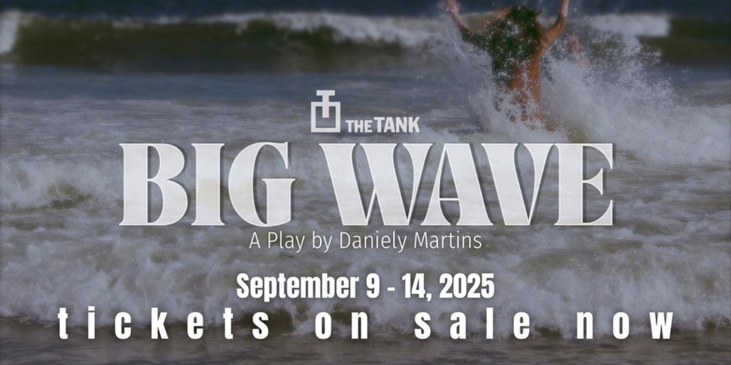 BIG WAVE Returns For Third Run At The Tank NYC This September  Image