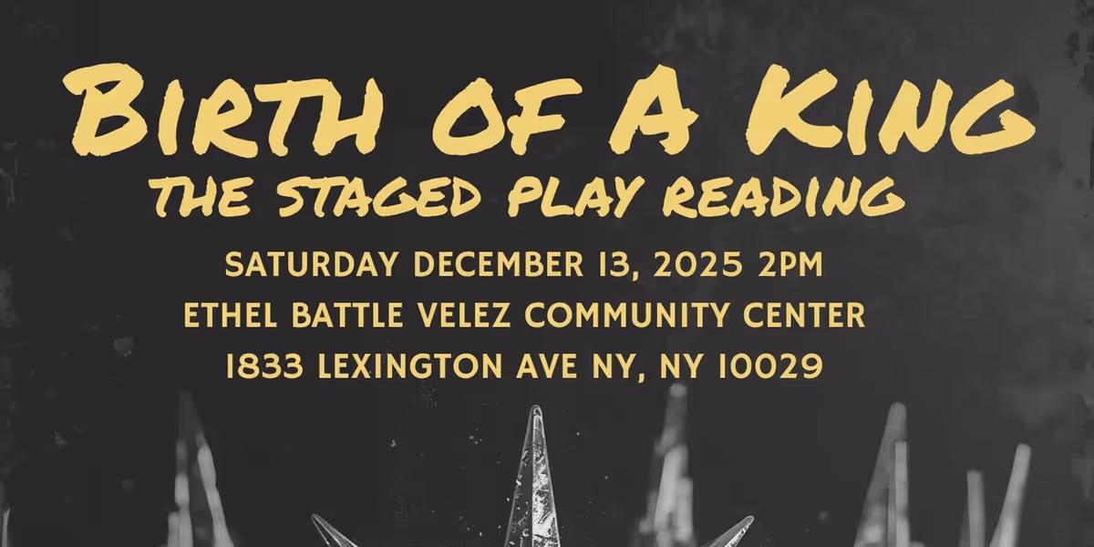 BIRTH OF A KING Staged Play Reading at East Harlem's Ethel Battle Velez Community Center