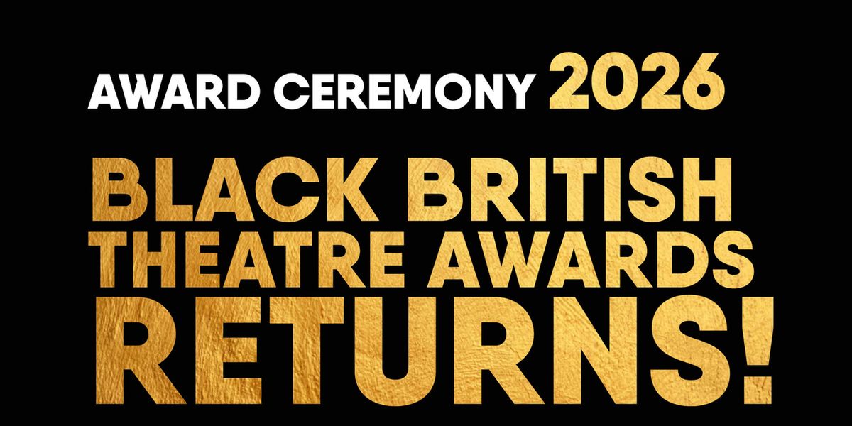 Black British Theatre Awards Set Date and Venue For 2026