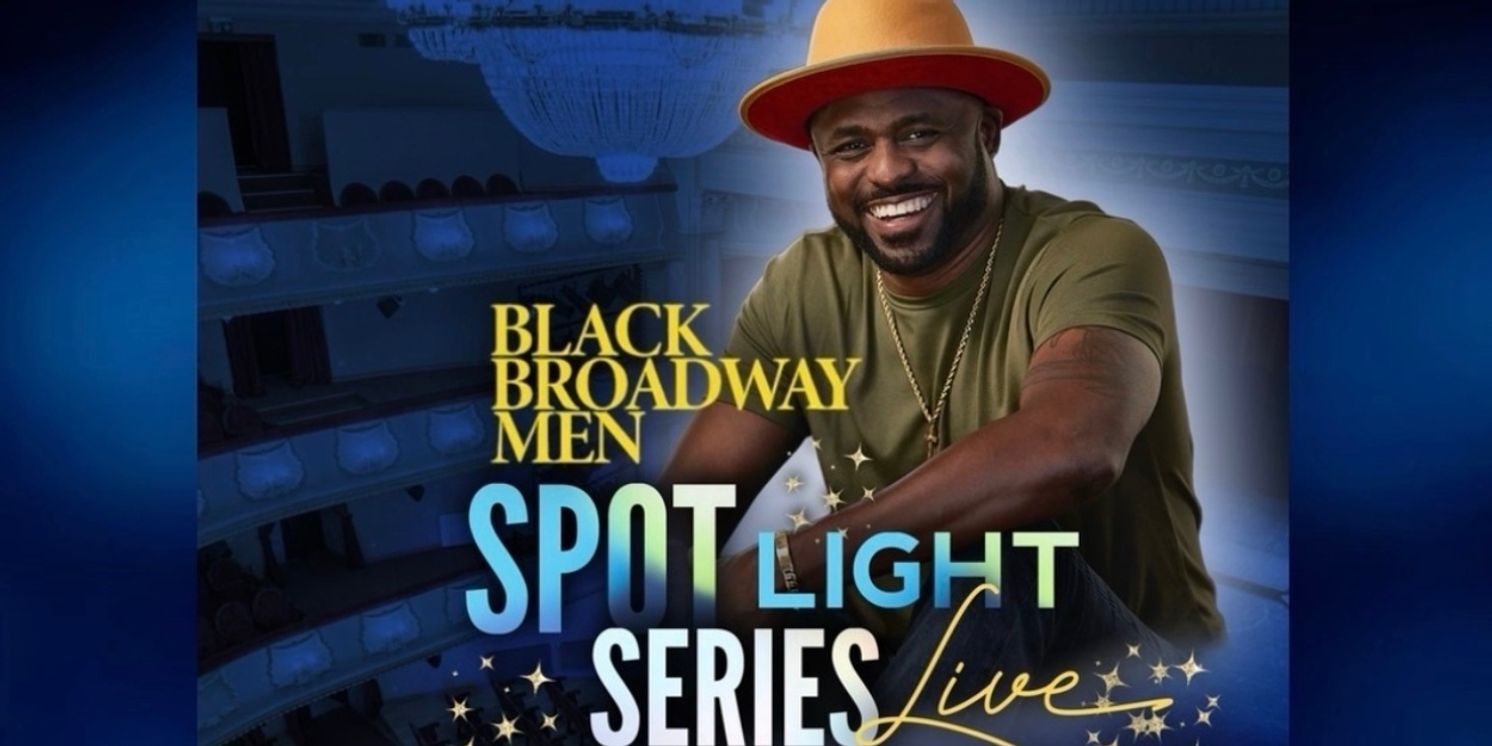 Black Broadway Men Premiere Second Spotlight Series Live With Wayne Brady Tonight  Image