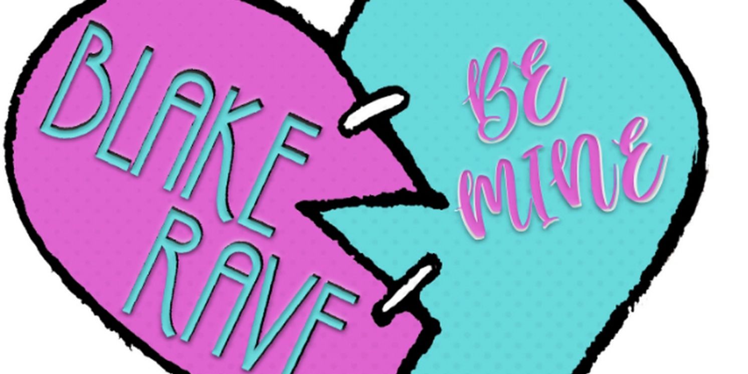 Blake Rave To Release Valentine's Day Anthem 'Be Mine'  Image