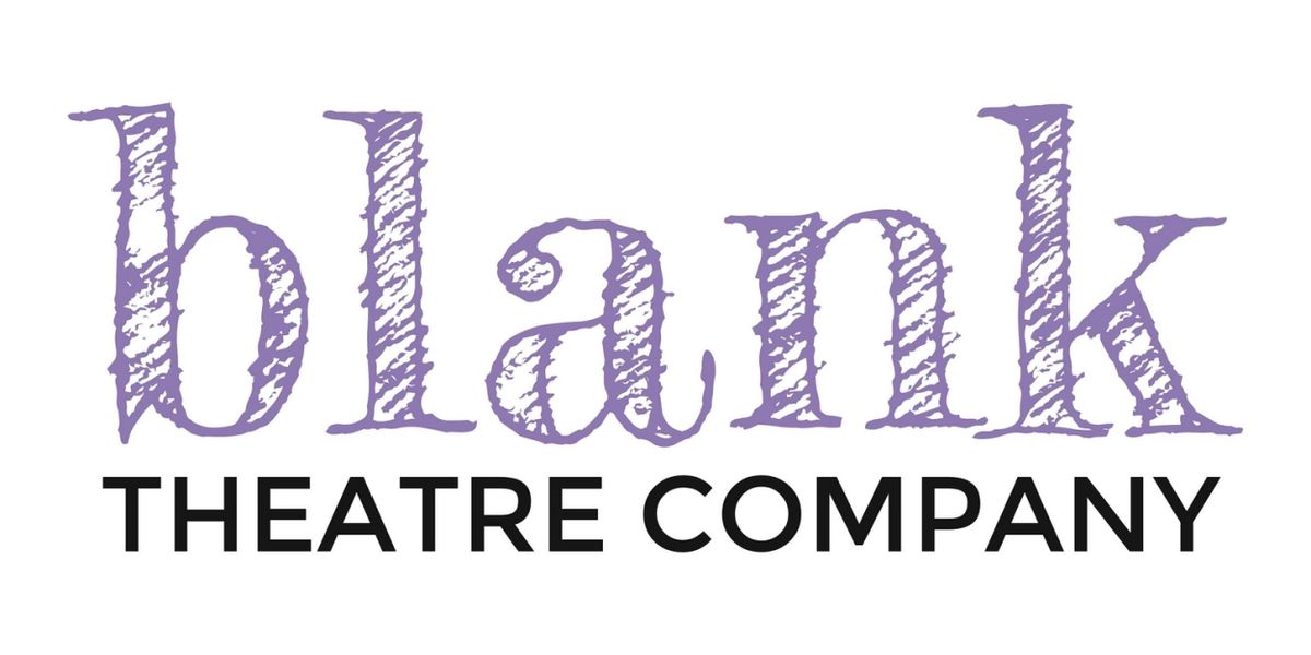 Blank Theatre Company Announces Their 2024 Season & New Company Members
