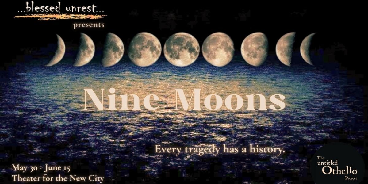 Blessed Unrest to Premiere NINE MOONS, Original Prequel To Shakespeare's OTHELLO