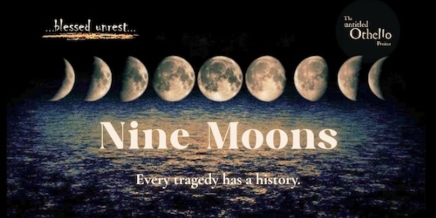 Blessed Unrest to Present NINE MOONS - A Prequel To Shakespeare's Othello  Image