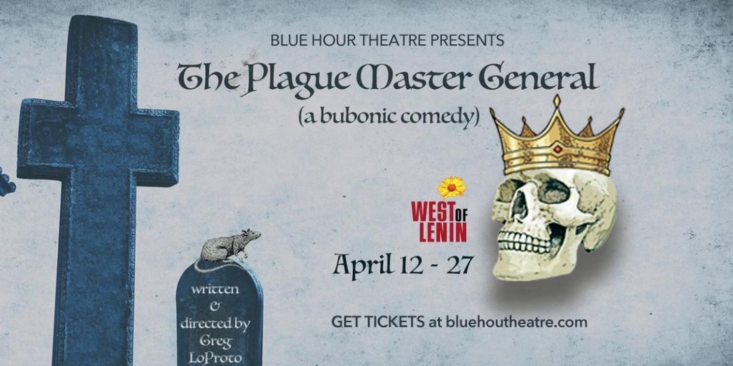 Blue Hour Theatre Group to Present World Premiere Of THE PLAGUE MASTER GENERAL (a Bubonic Comedy)  Image