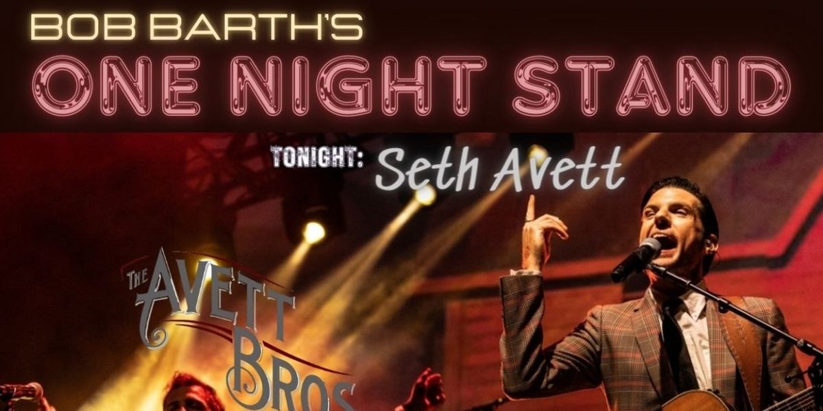 Bob Barth's One Night Stand to Present Interview With Seth Avett