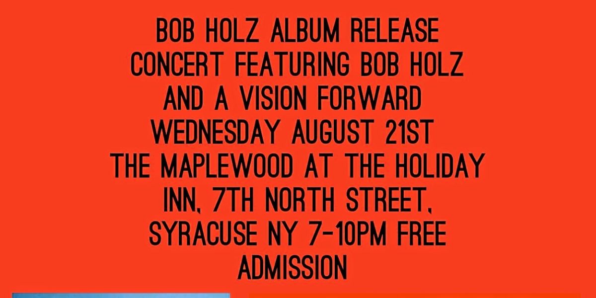 Bob Holz Will Perform in Concert in Syracuse