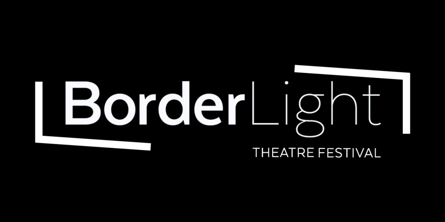 BorderLight Theatre Festival Reveals 2025 Program; Tickets On Sale Now  Image