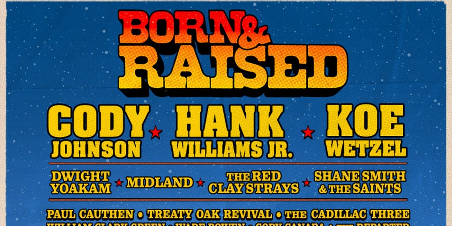 Born & Raised Festival Includes Cody Johnson, Hank Williams Jr., and More  Image