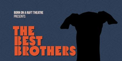 Quebec Premiere of THE BEST BROTHERS to be Presented by Born on a Raft Theatre in Montreal Photo