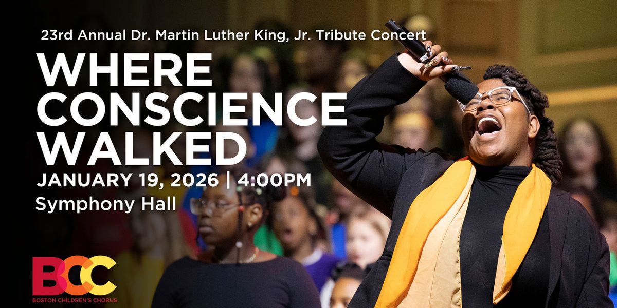 Boston Children’s Chorus to Present WHERE CONSCIENCE WALKED Musical Tribute To Dr. King