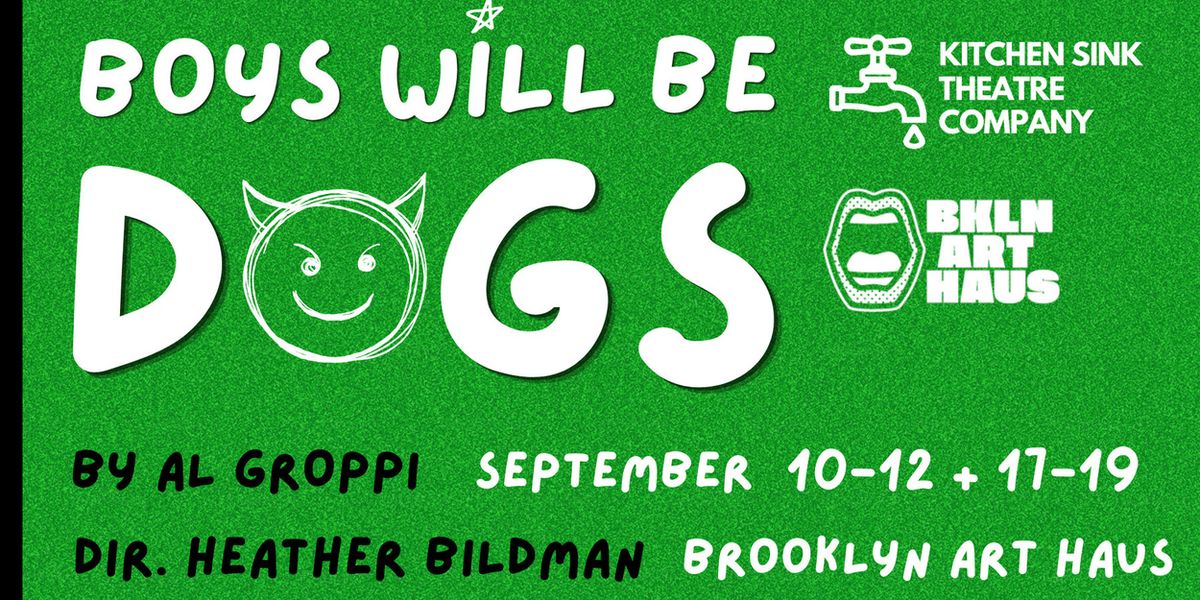 BOYS WILL BE DOGS to Open at Brooklyn Art Haus in September