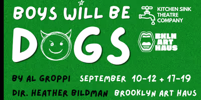 BOYS WILL BE DOGS to Open at Brooklyn Art Haus in September Photo