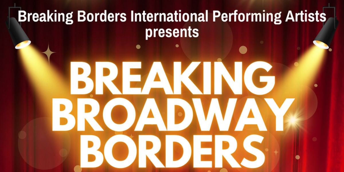Breaking Borders to Show BREAKING BROADWAY BORDERS