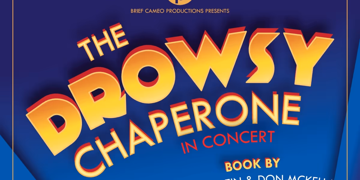 Brief Cameo Productions To Present THE DROWSY CHAPERONE In Concert