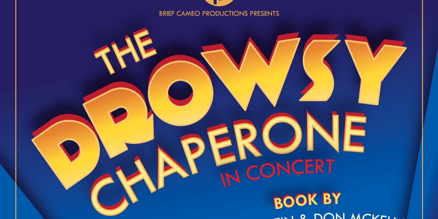 Brief Cameo Productions To Present THE DROWSY CHAPERONE In Concert  Image