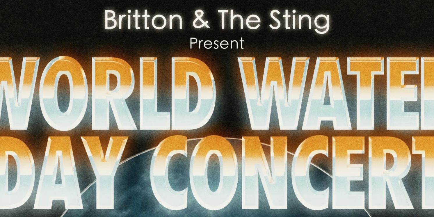 Britton & The Sting Will Perform Free Concert For World Water Day NYC  Image