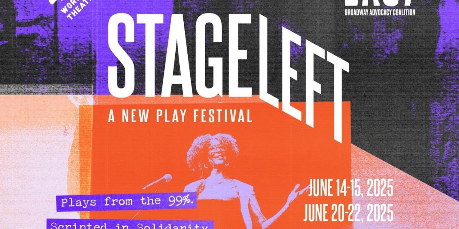 Broadway Advocacy Coalition and Working Theater Reveal Directors, Cast, and Partners For 2025 Stage Left Festival  Image