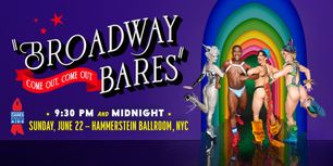 Broadway Bares: Come Out, Come Out Sells Out First Show