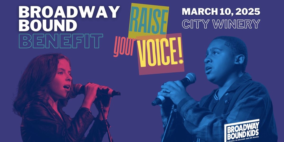 Broadway Bound Kids Will Host RAISE YOUR VOICE Benefit