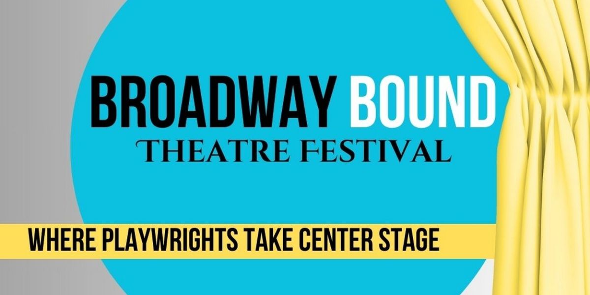 Broadway Bound Theatre Festival Announces Call For Submissions For Their New Home