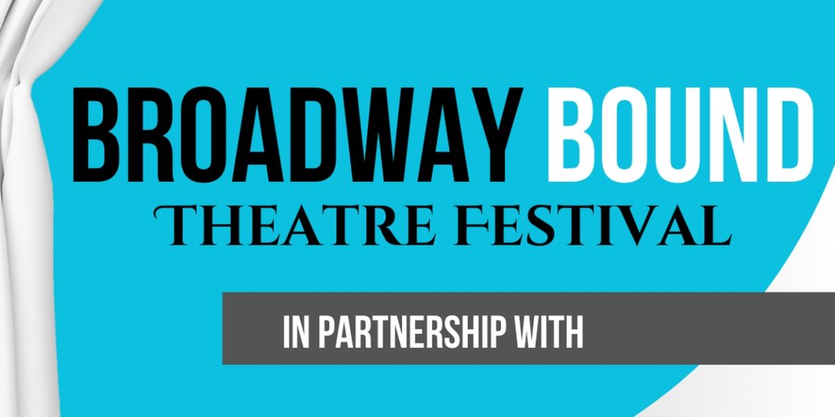 Broadway Bound Theatre Festival to Return in 2024