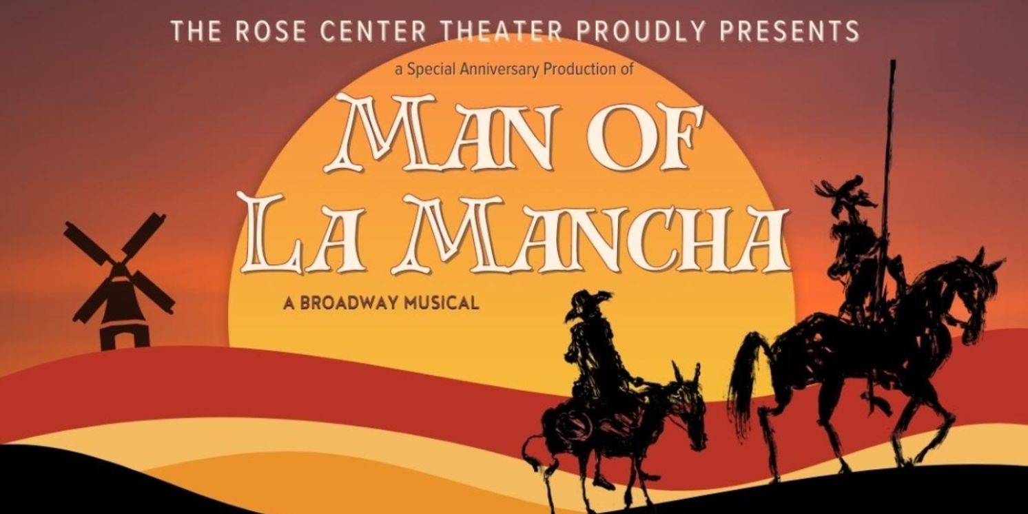 Timeless Classic MAN OF LA MANCHA is Coming to the Rose Center Theater  Image