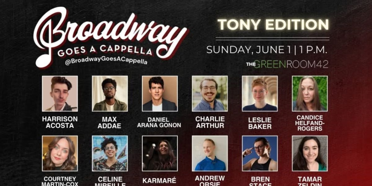 Broadway Goes A Cappella Tony Edition Comes to the Green Room 42