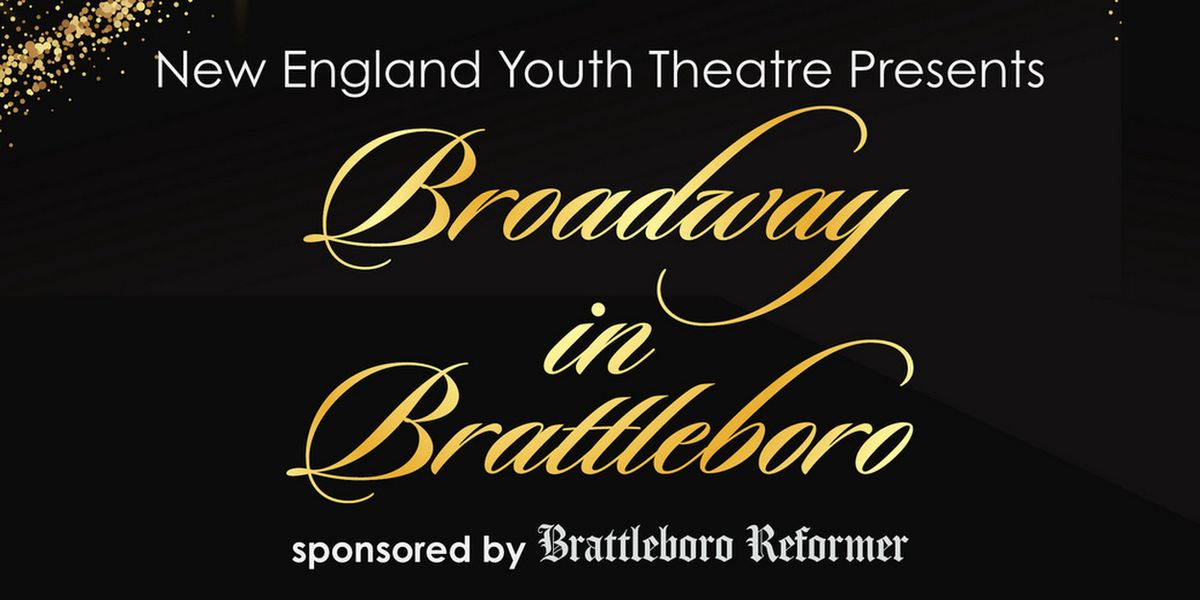BROADWAY IN BRATTLEBORO Fundraiser To Benefit New England Youth Theatre 