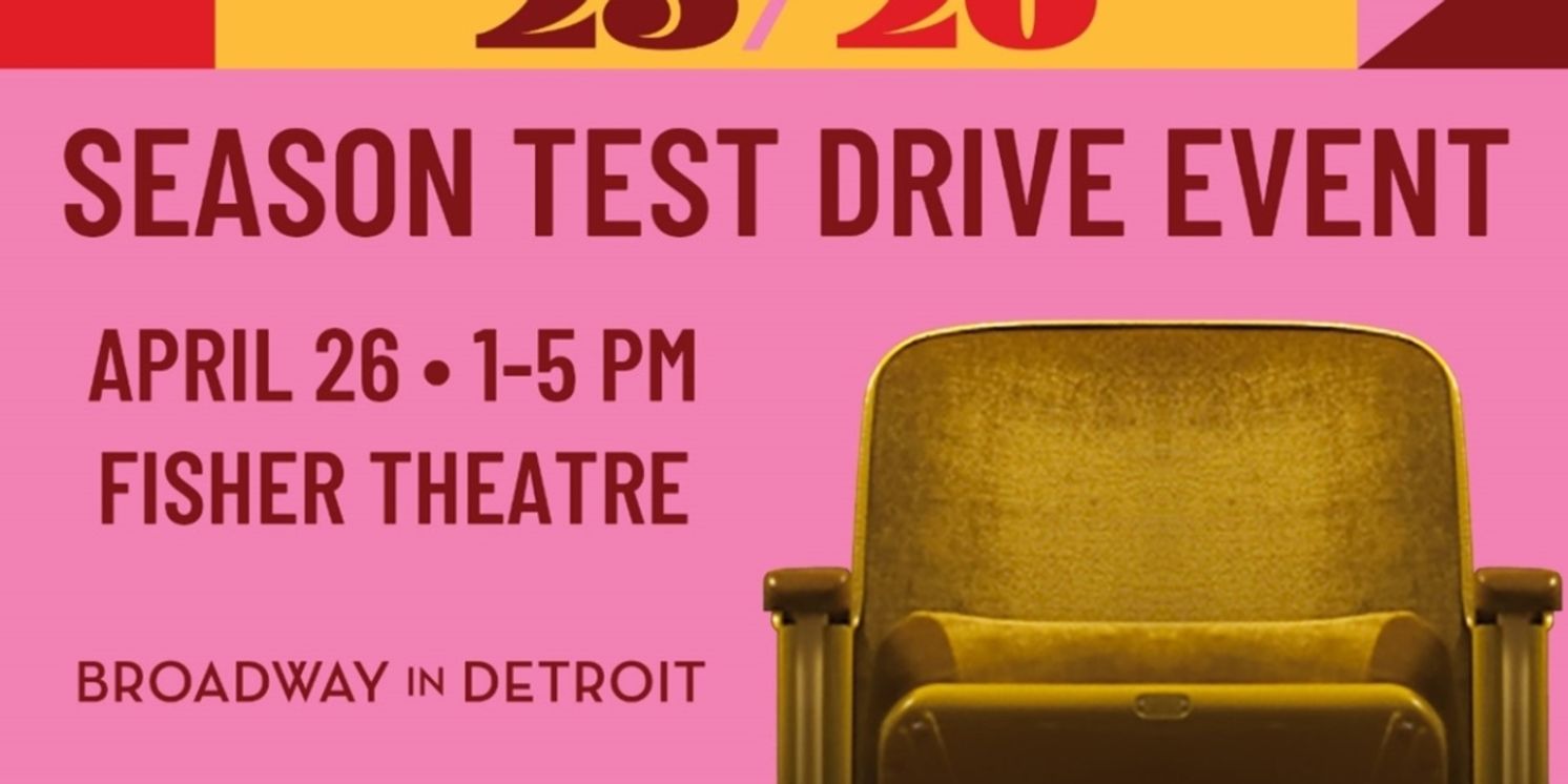 Broadway In Detroit's Annual Subscription Test Drive Event Returns To The Fisher Theatre  Image