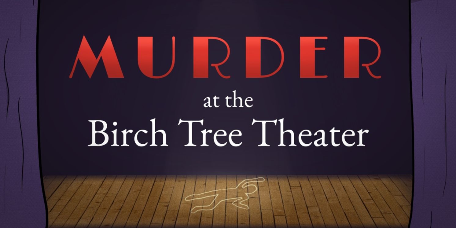 Broadway-Inspired Video Game MURDER AT THE BIRCH TREE THEATER Launches Demo  Image
