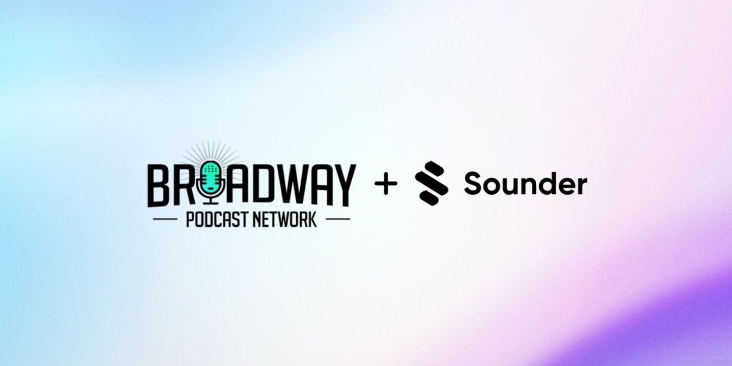 Broadway Podcast Network And Sounder Collaborate To Elevate Theater Podcasting  Image