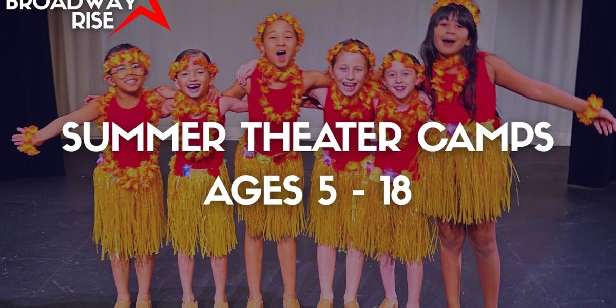 Broadway Rise Launches Exciting Summer Theater Programs For NYC Kids And Teens