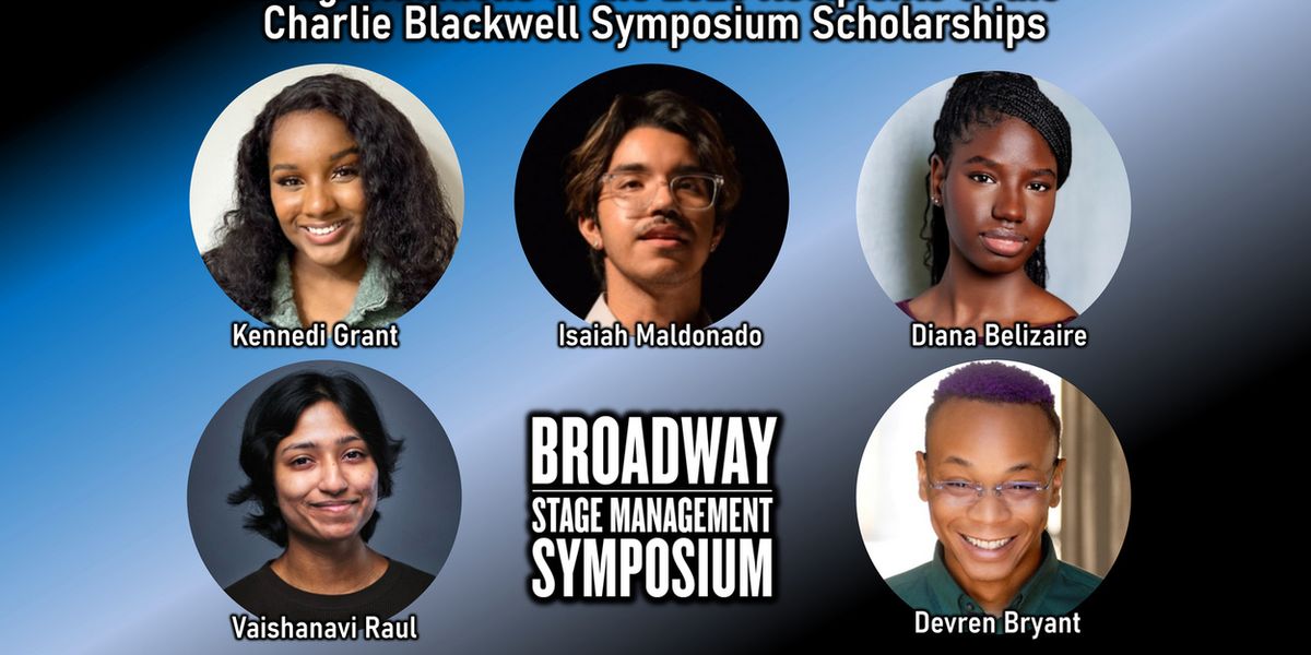 Broadway Stage Management Symposium Names 2026 Charlie Blackwell Scholarship Recipients