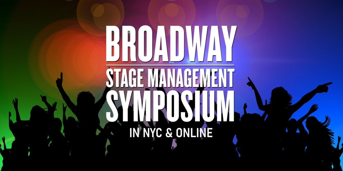 Broadway Stage Management Symposium Sets Dates For 2025 Event