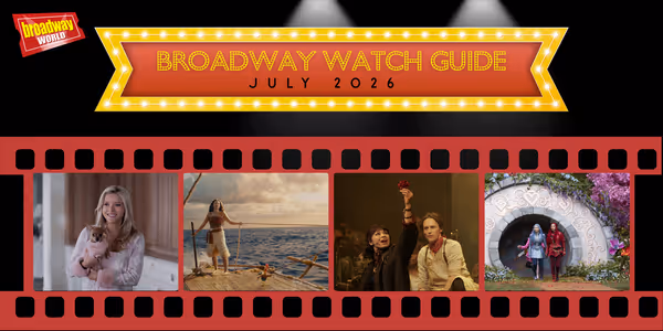 Broadway Watch Guide July 2026: HADESTOWN THE MUSICAL, MOANA, & More