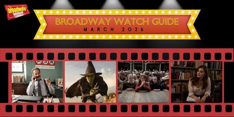 Broadway Watch Guide: March 2026 - WICKED: FOR GOOD, AMERICAN CLASSIC & More Photo