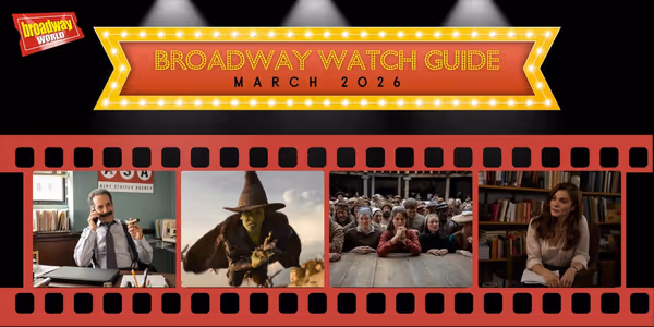 Broadway Watch Guide: March 2026 - WICKED: FOR GOOD, AMERICAN CLASSIC & More