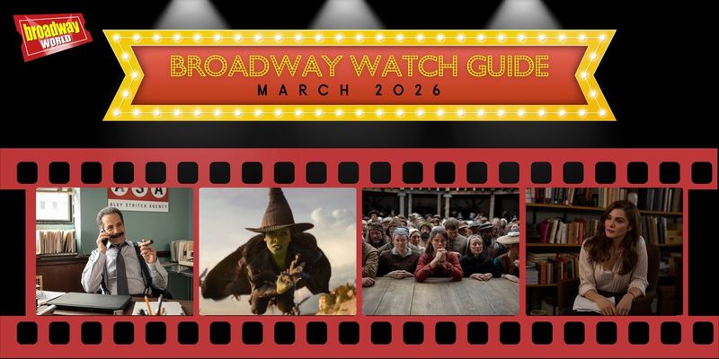Wake Up With BroadwayWorld March 3, 2026- March Broadway Watch Guide and More Image